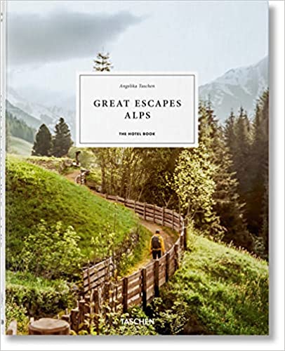 GREAT ESCAPES ALPS THE HOTEL BOOK