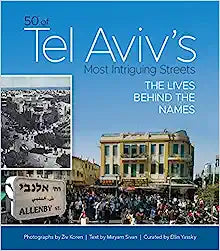 50 OF TEL AVIV'S MOST INTRIGUING STREETS