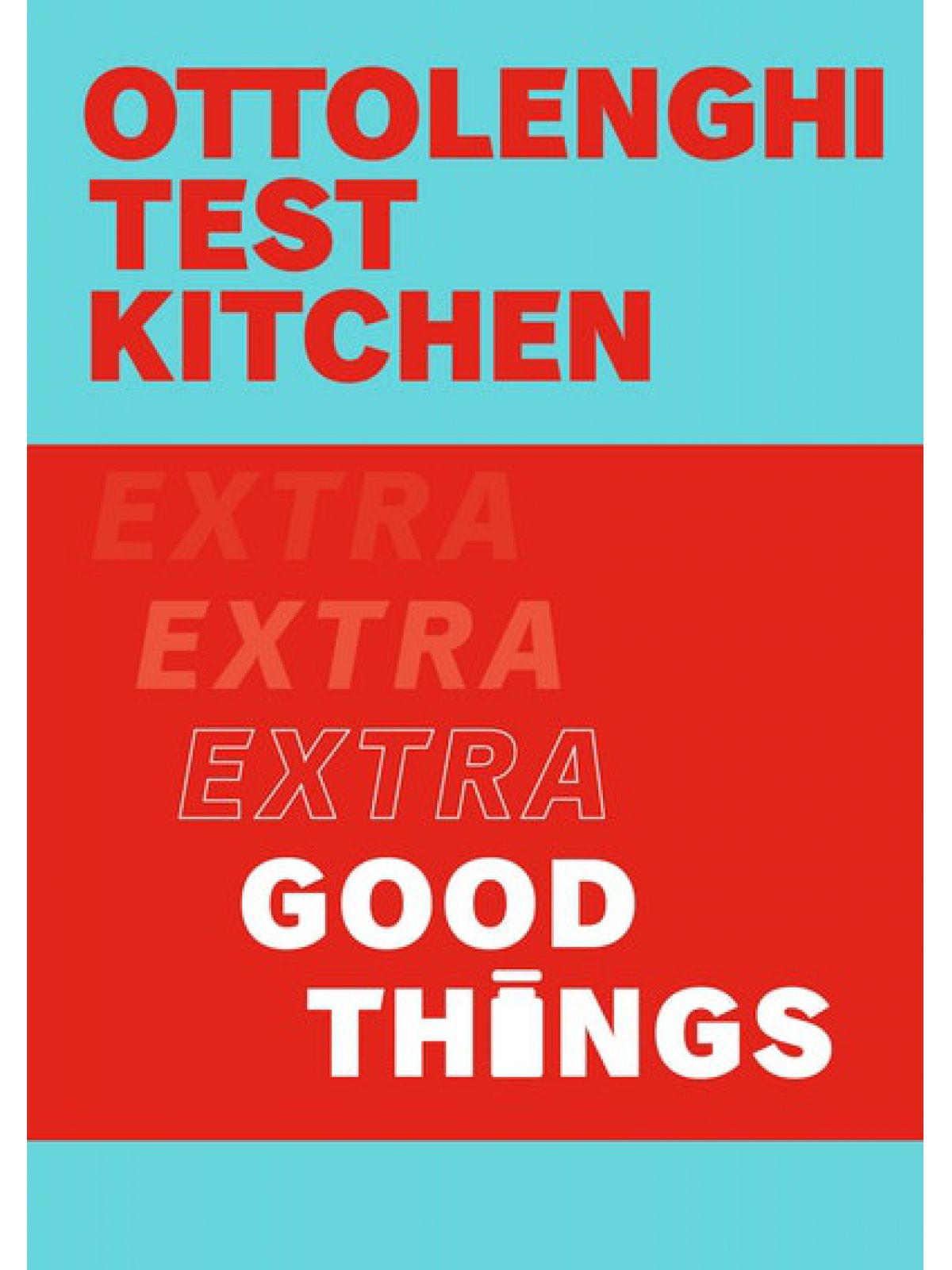 OTTOLENGHI TEST KITCHEN: EXTRA GOOD THINGS